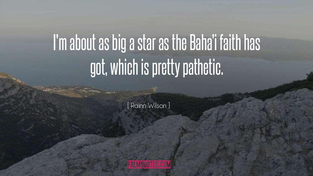 Baha quotes by Rainn Wilson