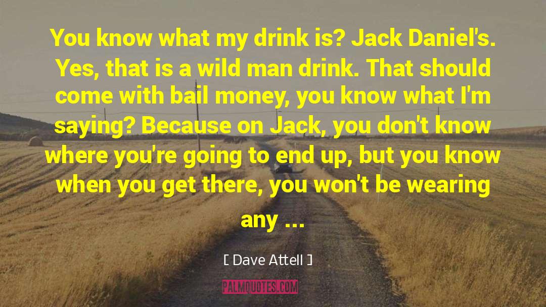 Bail quotes by Dave Attell