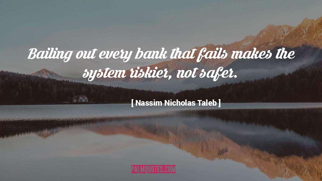 Bailing Out quotes by Nassim Nicholas Taleb