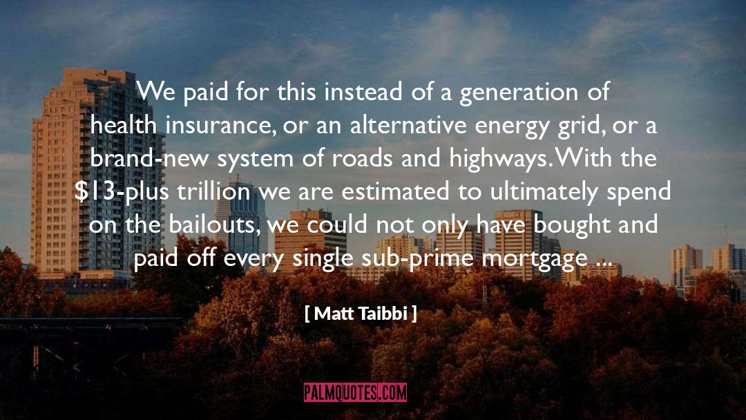 Bailouts quotes by Matt Taibbi