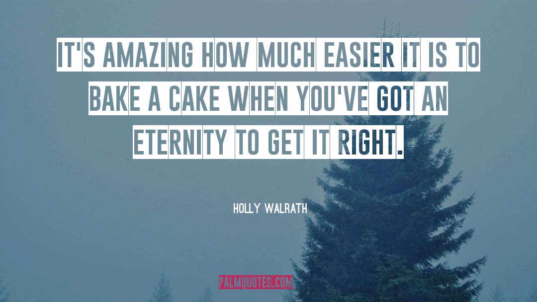 Bake quotes by Holly Walrath