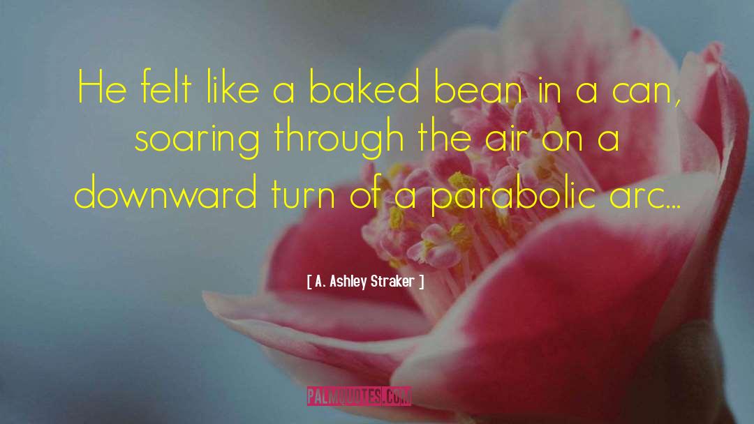 Baked Bean quotes by A. Ashley Straker
