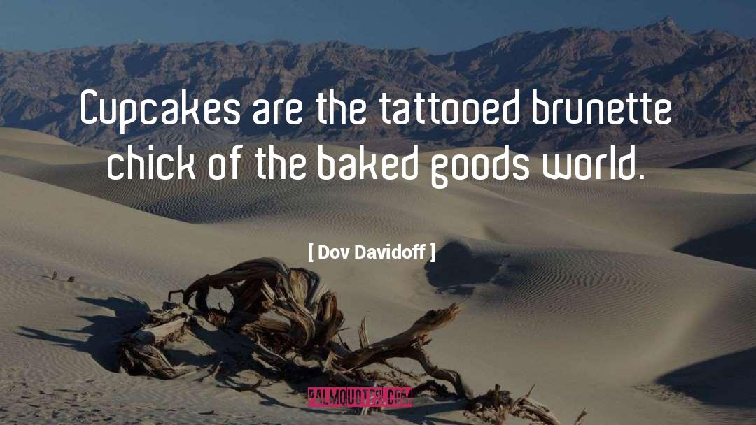 Baked Goods quotes by Dov Davidoff