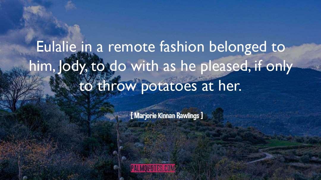 Baked Potatoes quotes by Marjorie Kinnan Rawlings