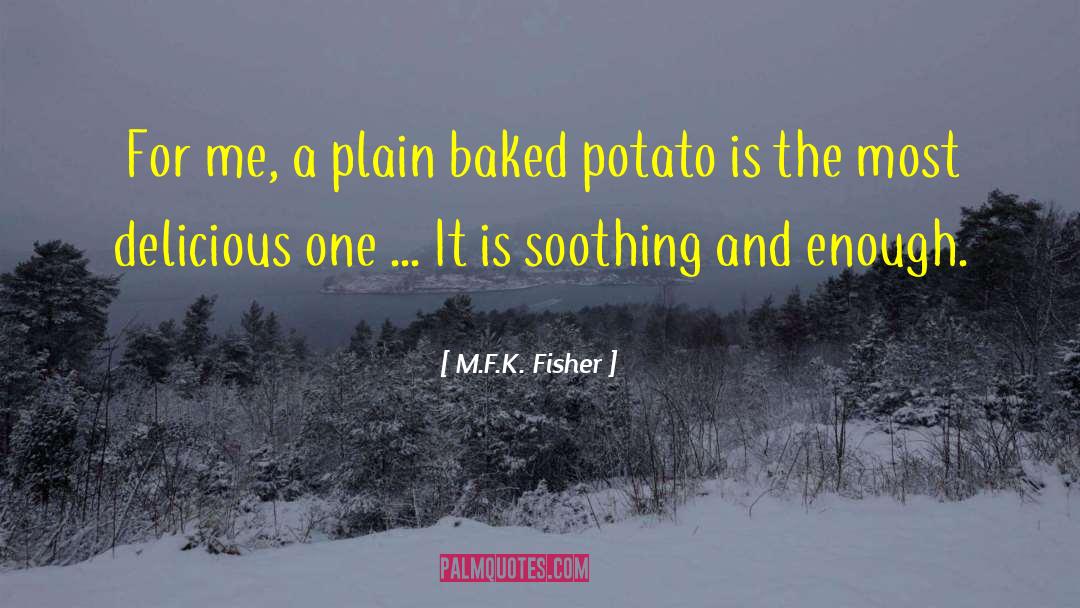 Baked Potatoes quotes by M.F.K. Fisher