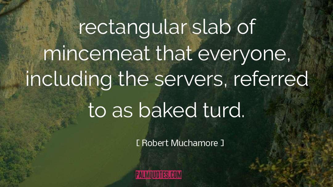 Baked quotes by Robert Muchamore