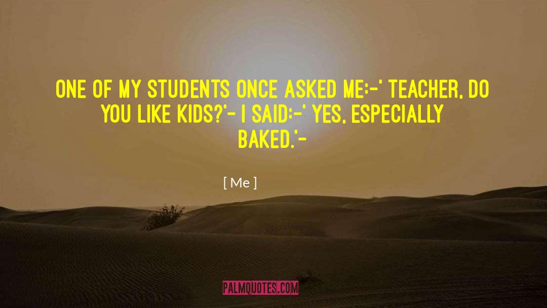 Baked quotes by Me