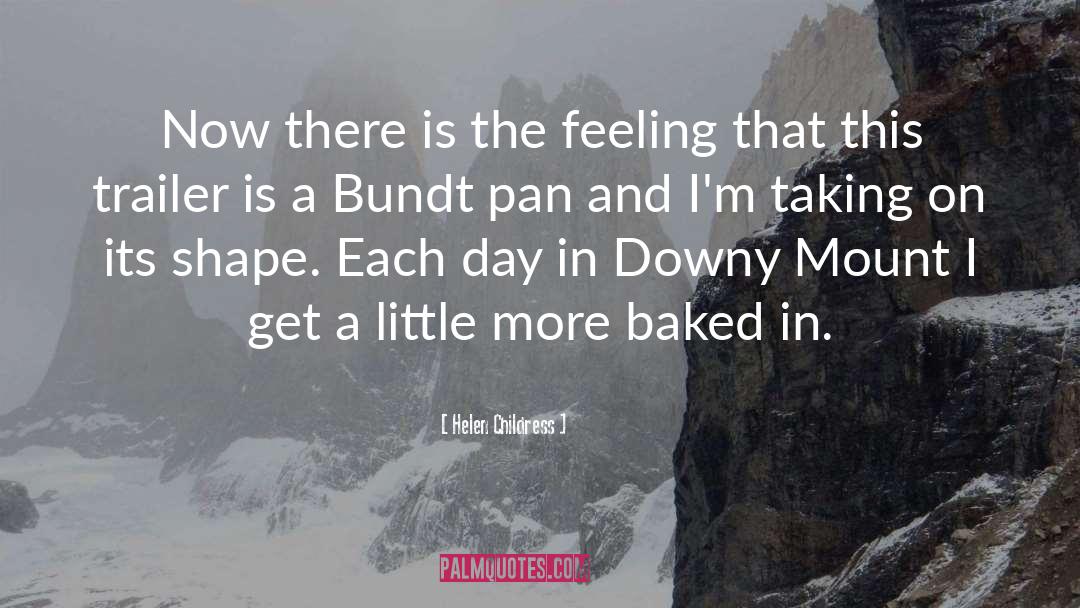 Baked quotes by Helen Childress