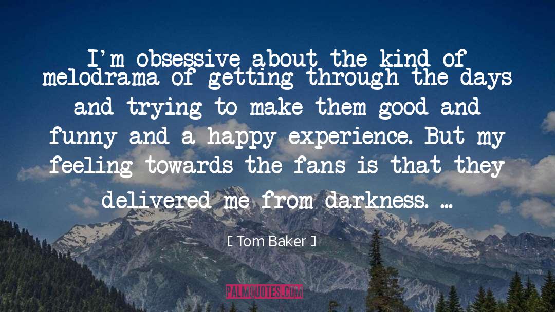 Baker quotes by Tom Baker