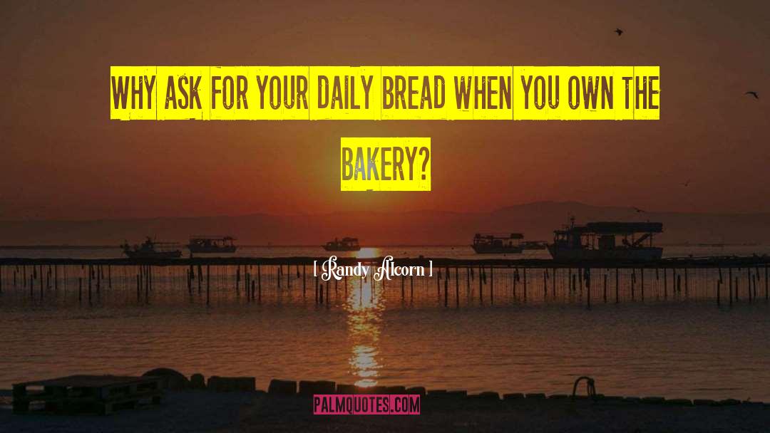 Bakeries quotes by Randy Alcorn