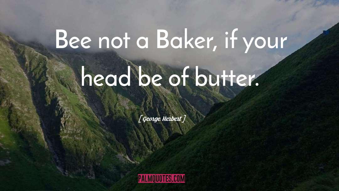 Bakers quotes by George Herbert