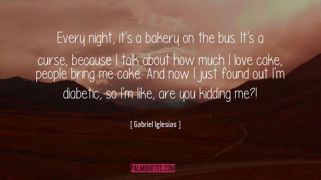 Bakery quotes by Gabriel Iglesias