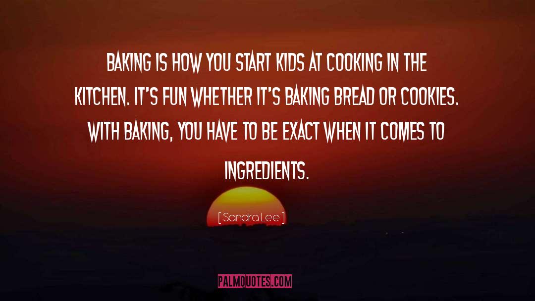 Baking Bread quotes by Sandra Lee