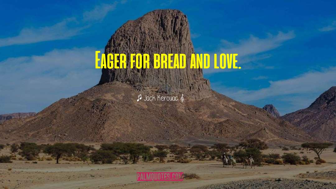 Baking Bread quotes by Jack Kerouac