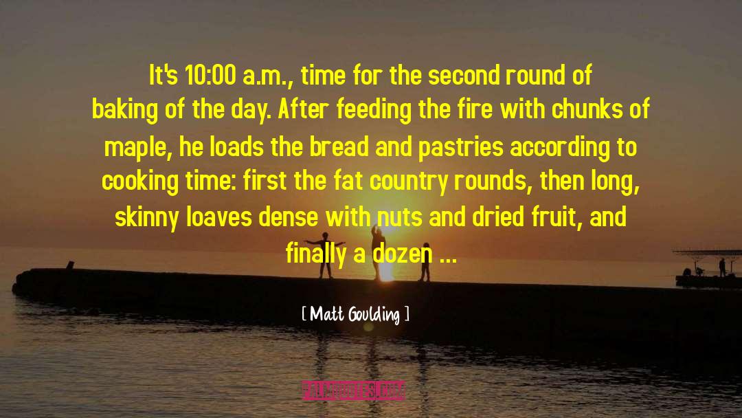 Baking Bread quotes by Matt Goulding