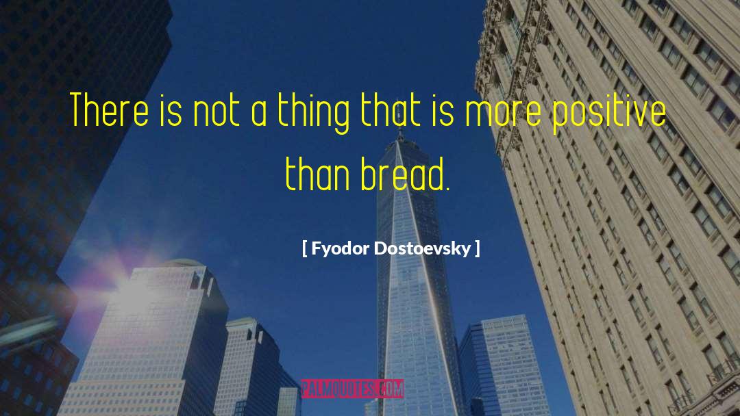 Baking Bread quotes by Fyodor Dostoevsky