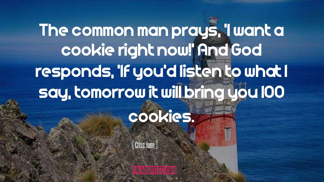 Baking Cookies quotes by Criss Jami