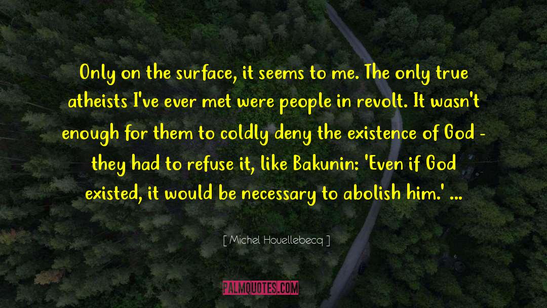 Bakunin quotes by Michel Houellebecq