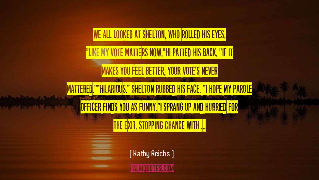 Balagtas Exit quotes by Kathy Reichs