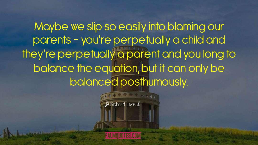 Balance And Harmony quotes by Richard Eyre