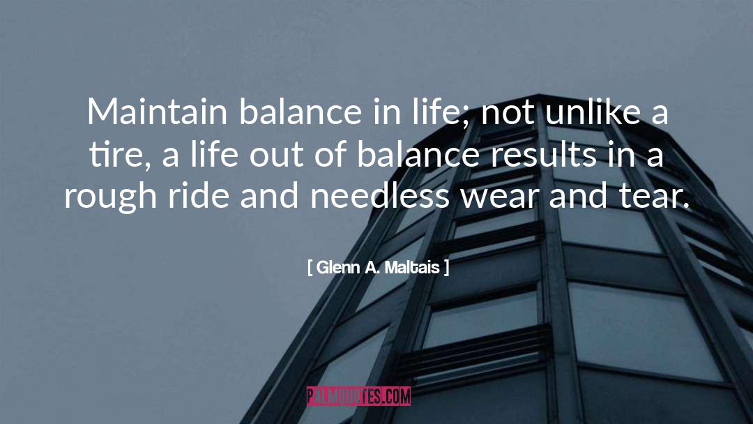 Balance In Life quotes by Glenn A. Maltais