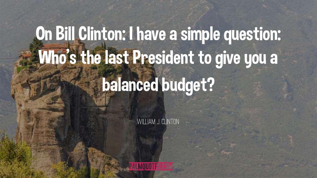Balanced Budget quotes by William J. Clinton