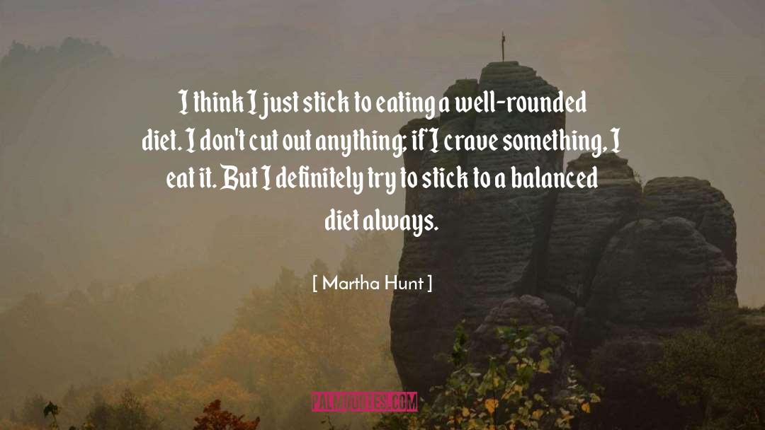 Balanced Diet quotes by Martha Hunt