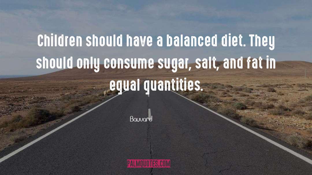 Balanced Diet quotes by Bauvard