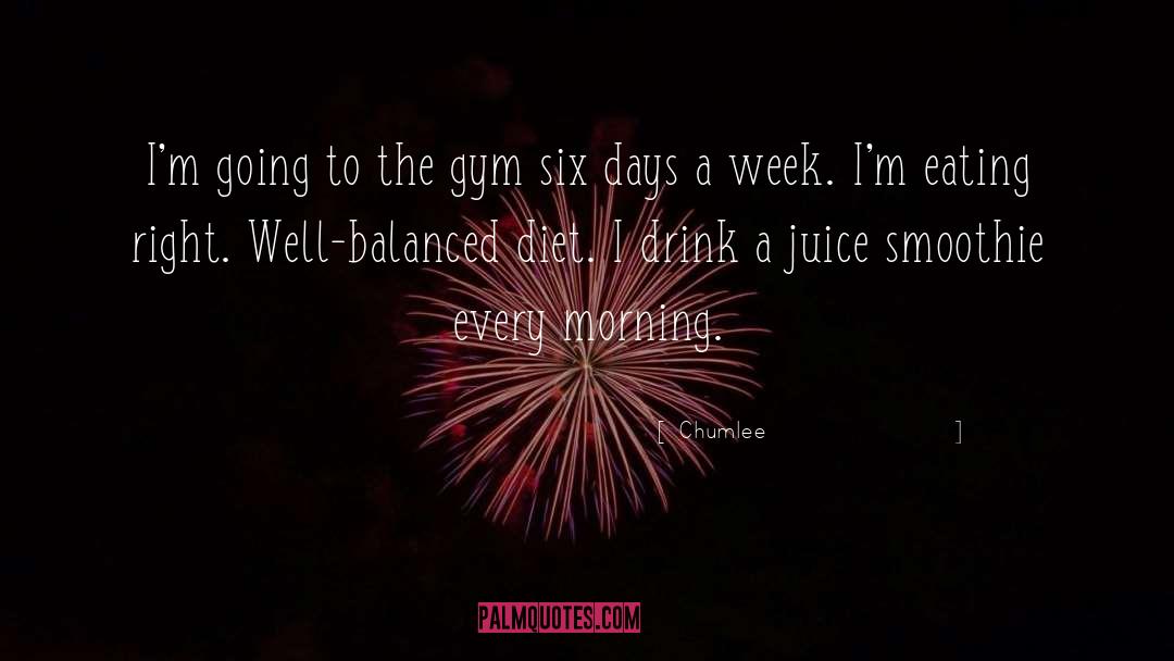 Balanced Diet quotes by Chumlee