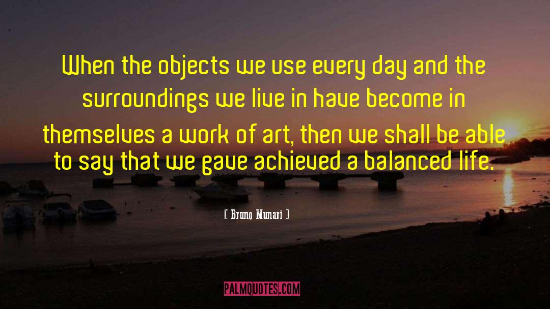 Balanced Life quotes by Bruno Munari