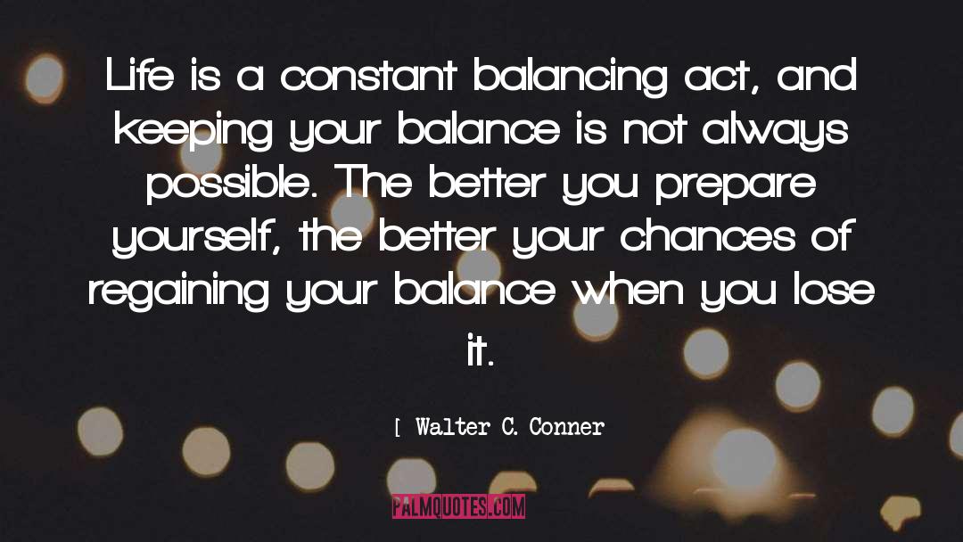 Balancing Act quotes by Walter C. Conner