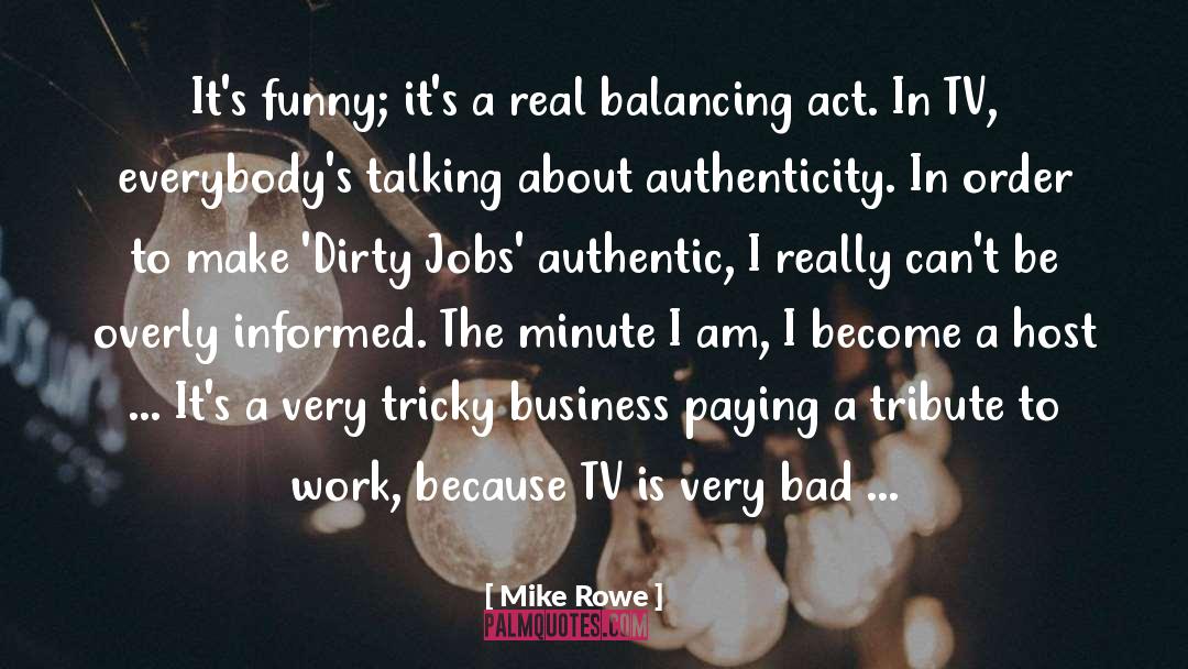 Balancing Act quotes by Mike Rowe