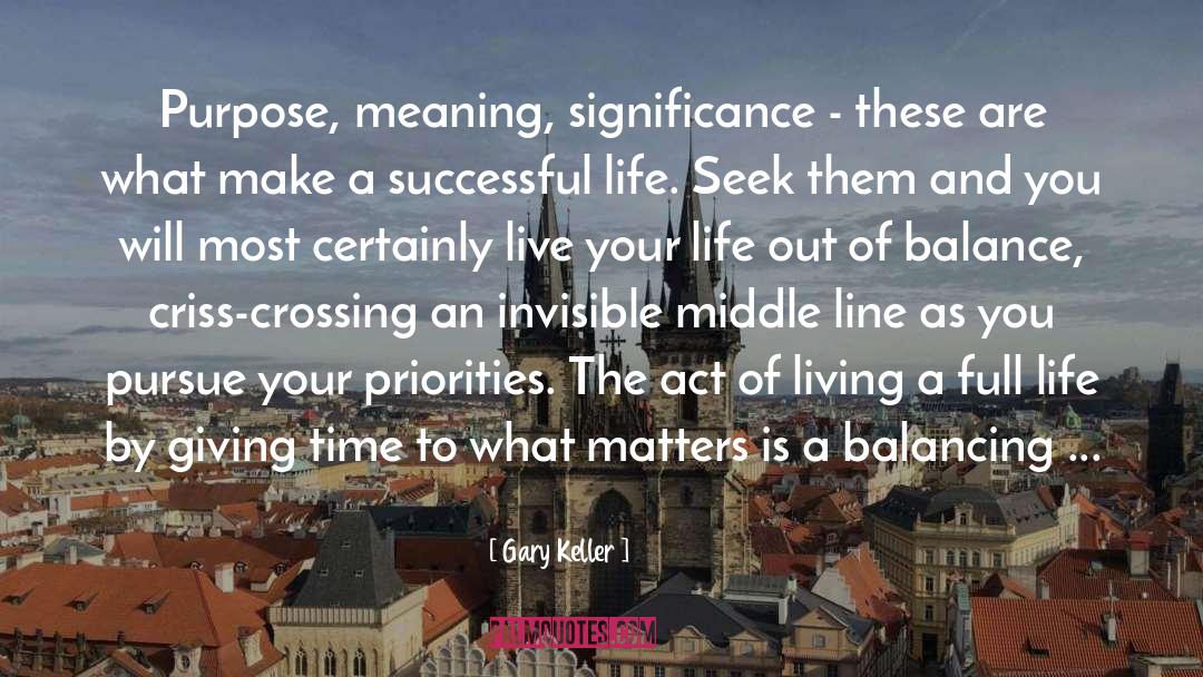 Balancing Act quotes by Gary Keller