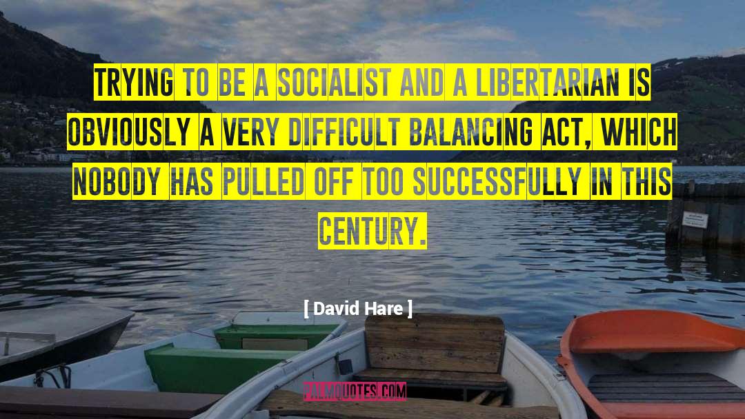 Balancing Act quotes by David Hare