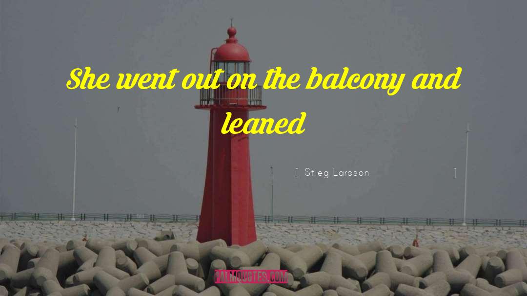 Balcony quotes by Stieg Larsson