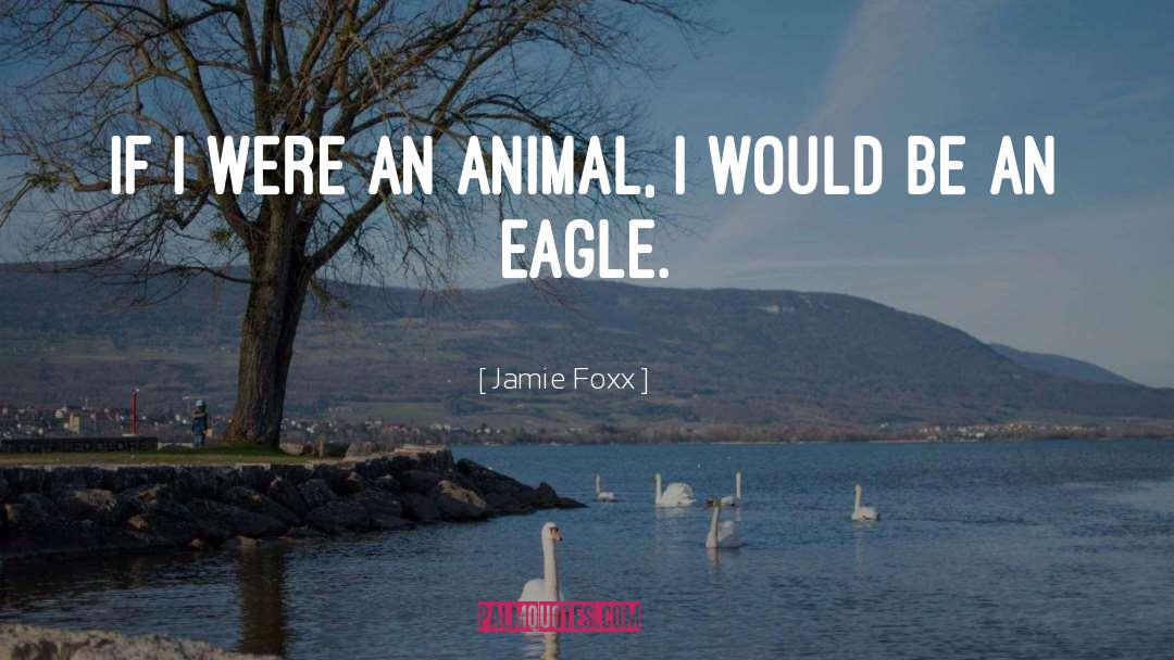Bald Eagle quotes by Jamie Foxx