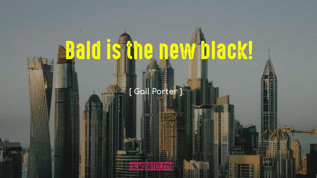 Bald quotes by Gail Porter