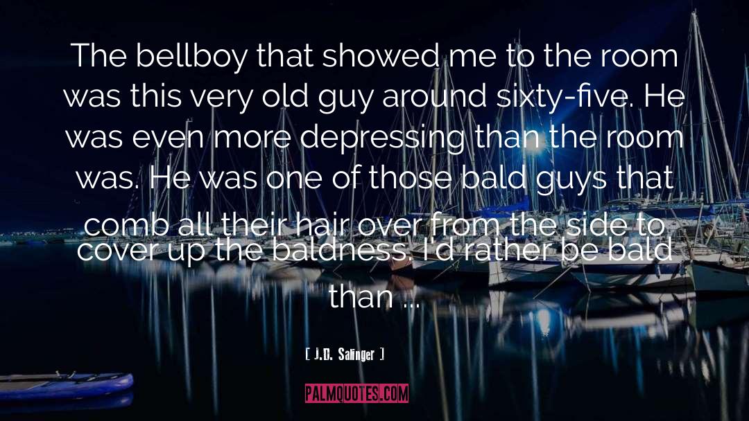 Baldness quotes by J.D. Salinger