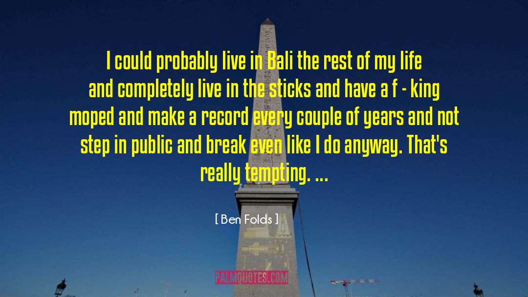 Bali quotes by Ben Folds