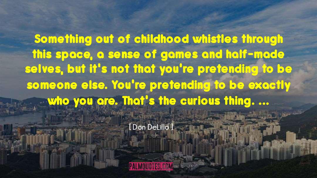 Balila Whistles quotes by Don DeLillo