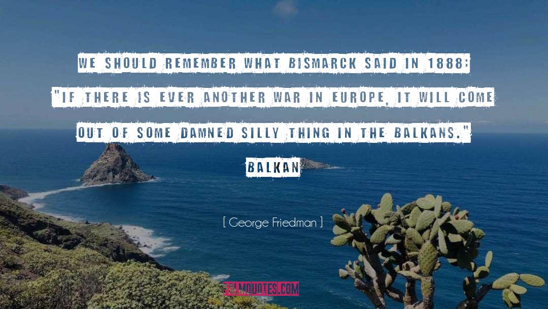 Balkan quotes by George Friedman