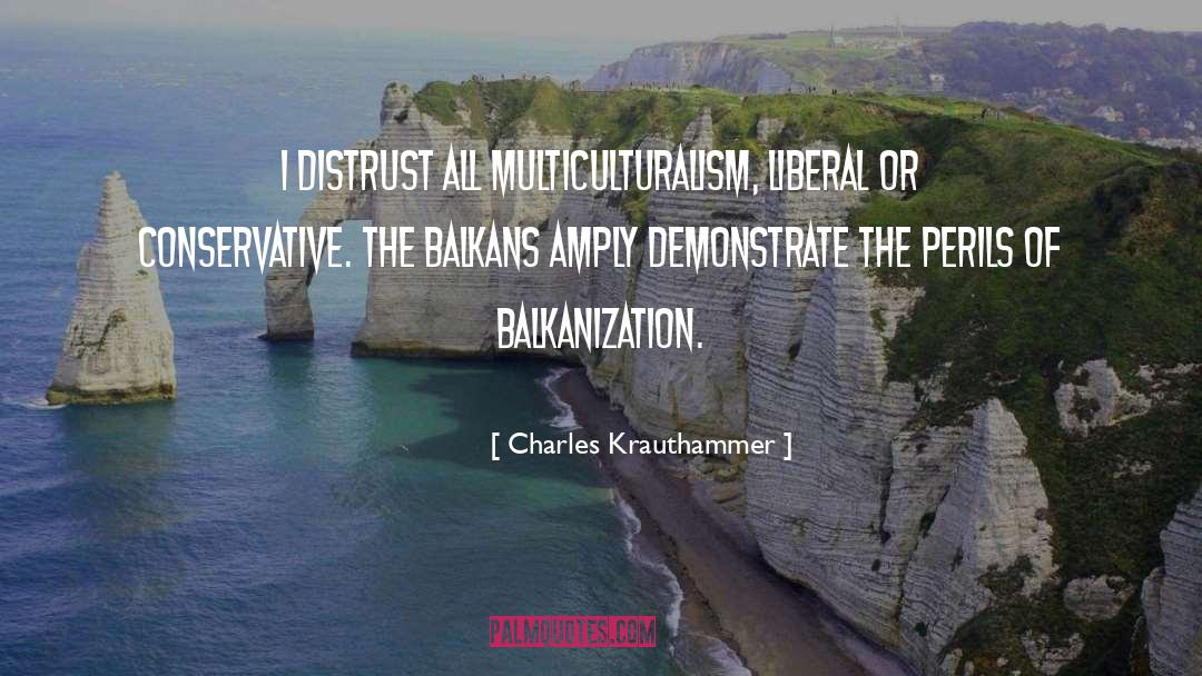 Balkanization quotes by Charles Krauthammer