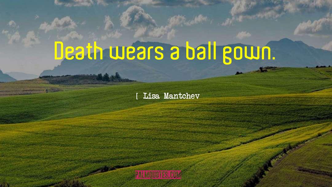 Ball Gown quotes by Lisa Mantchev