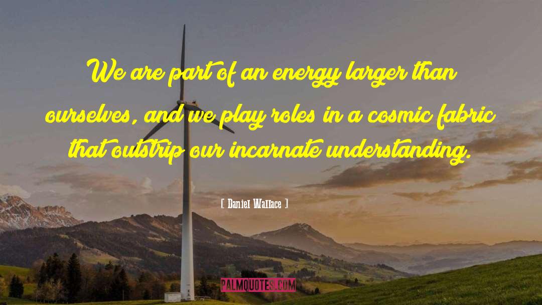 Ball Of Energy quotes by Daniel Wallace