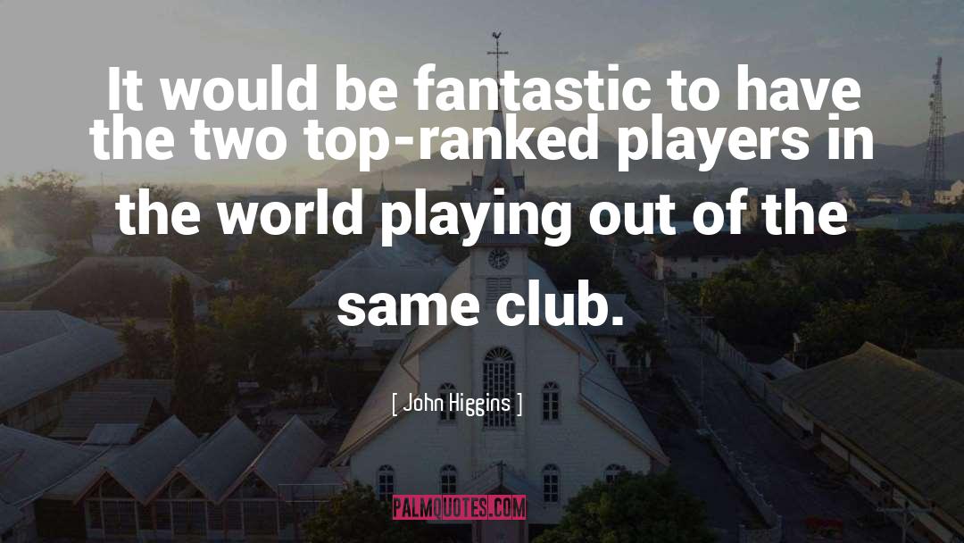 Ball Players quotes by John Higgins