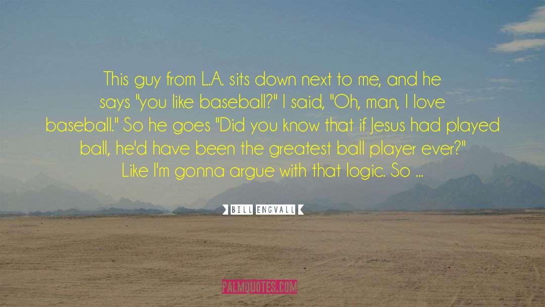 Ball Players quotes by Bill Engvall