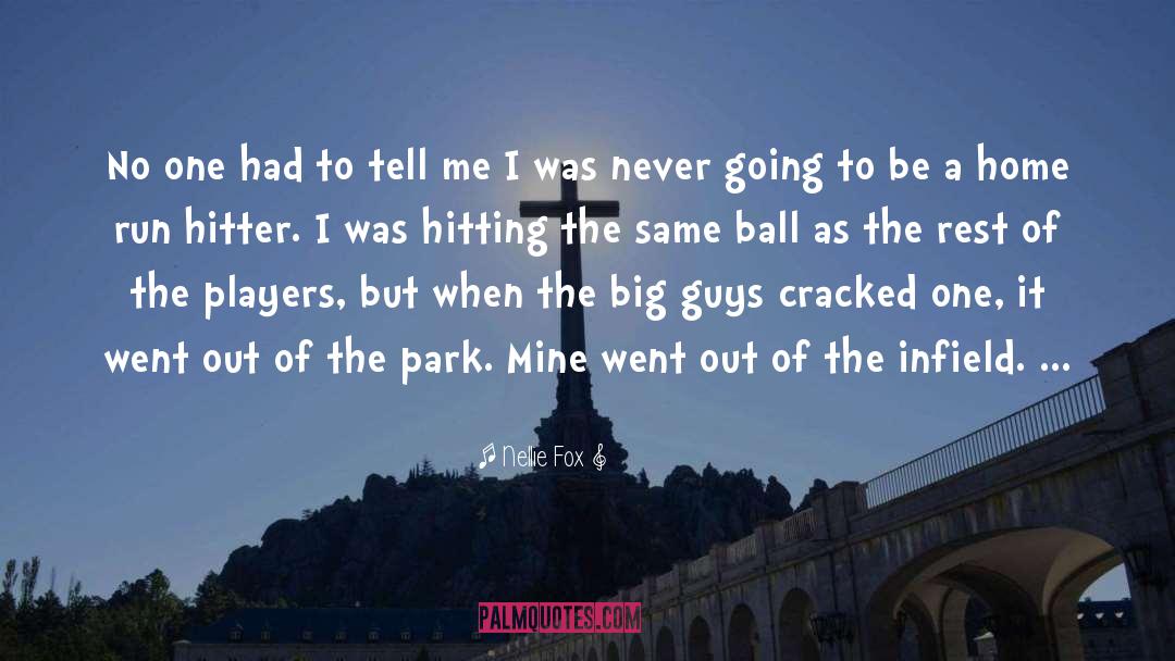 Ball quotes by Nellie Fox
