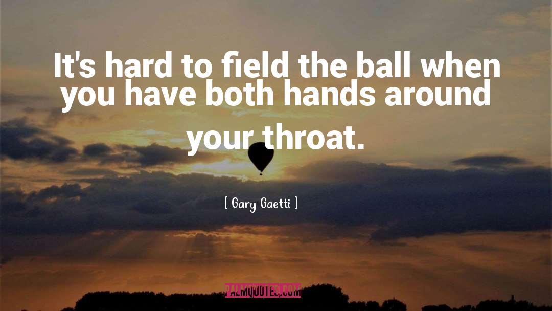 Ball Rolling quotes by Gary Gaetti