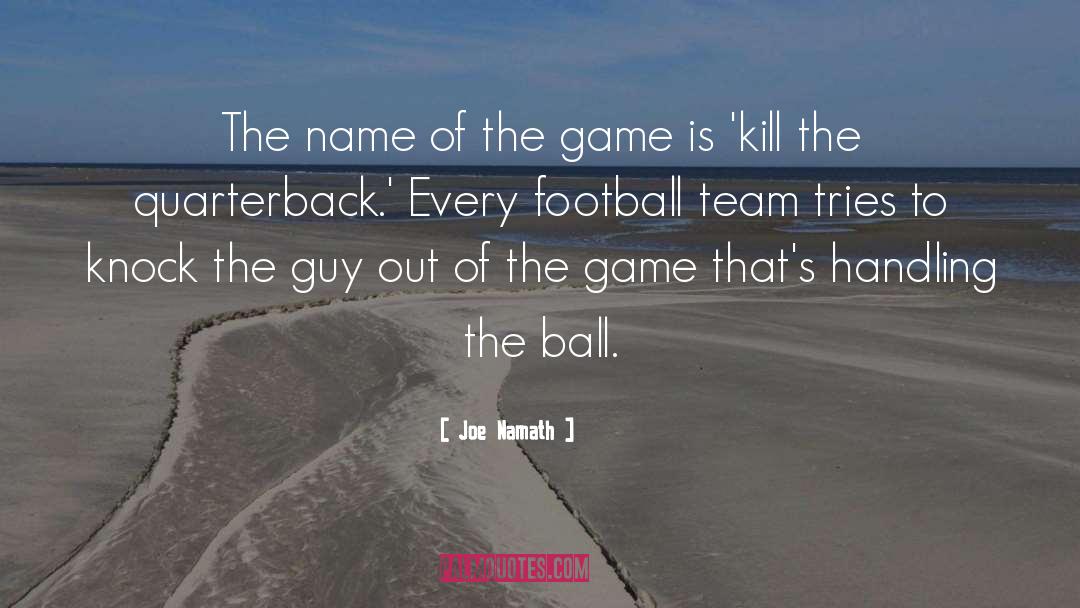 Ball Rolling quotes by Joe Namath