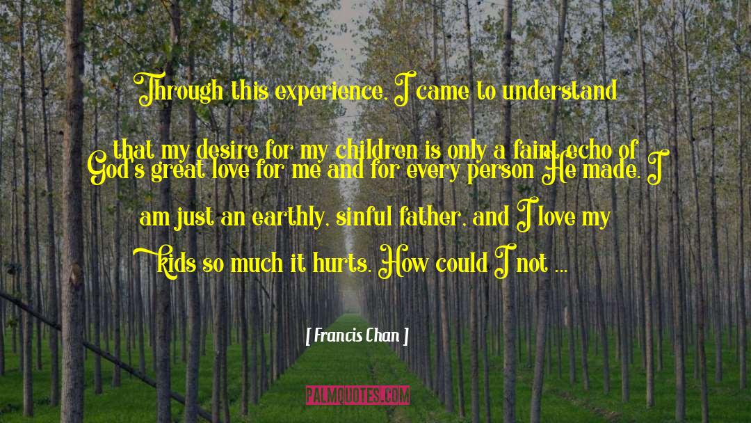 Ballad Of An Echo Whisperer quotes by Francis Chan